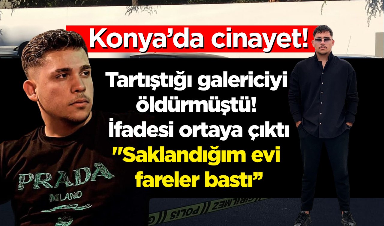 Konya’da cinayet! Tartıştığı galericiyi öldürmüştü: Şüphelinin ifadesi ortaya çıktı!