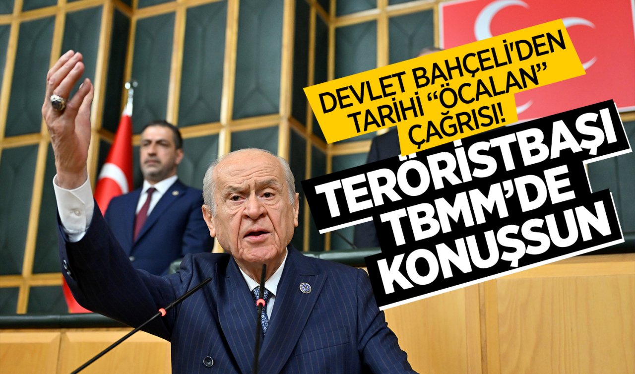  Devlet Bahçeli’den tarihi “Öcalan” çağrısı! Teröristbaşı TBMM’de konuşsun