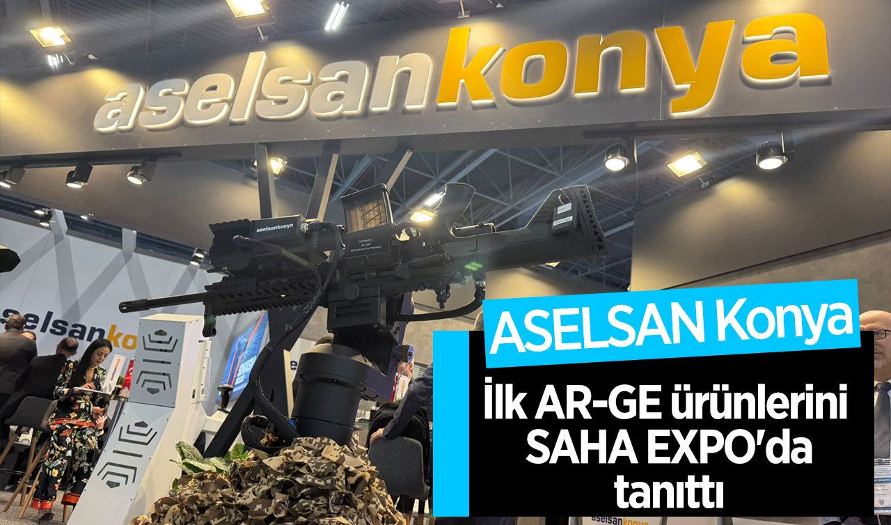  ASELSAN Konya ilk AR-GE ürünlerini SAHA EXPO’da tanıttı