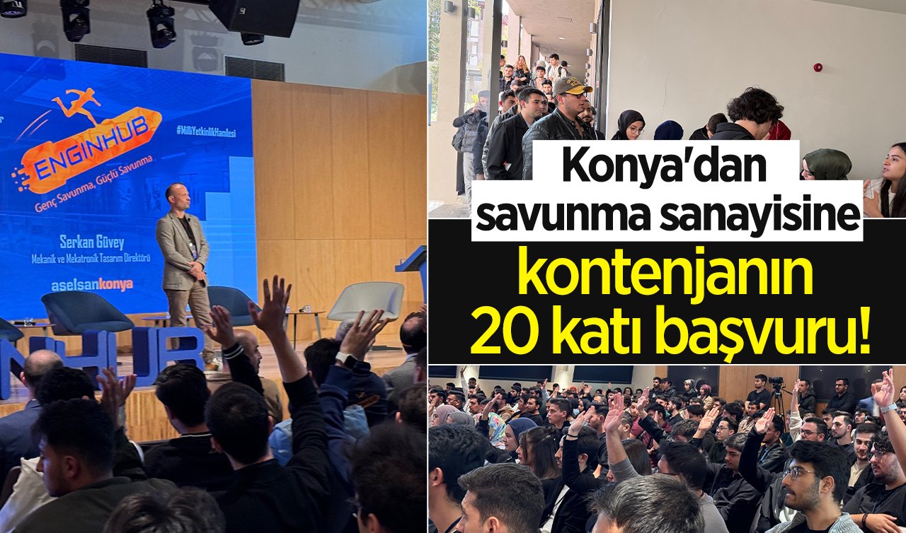  Konya’dan savunma sanayisine kontenjanın 20 katı başvuru!