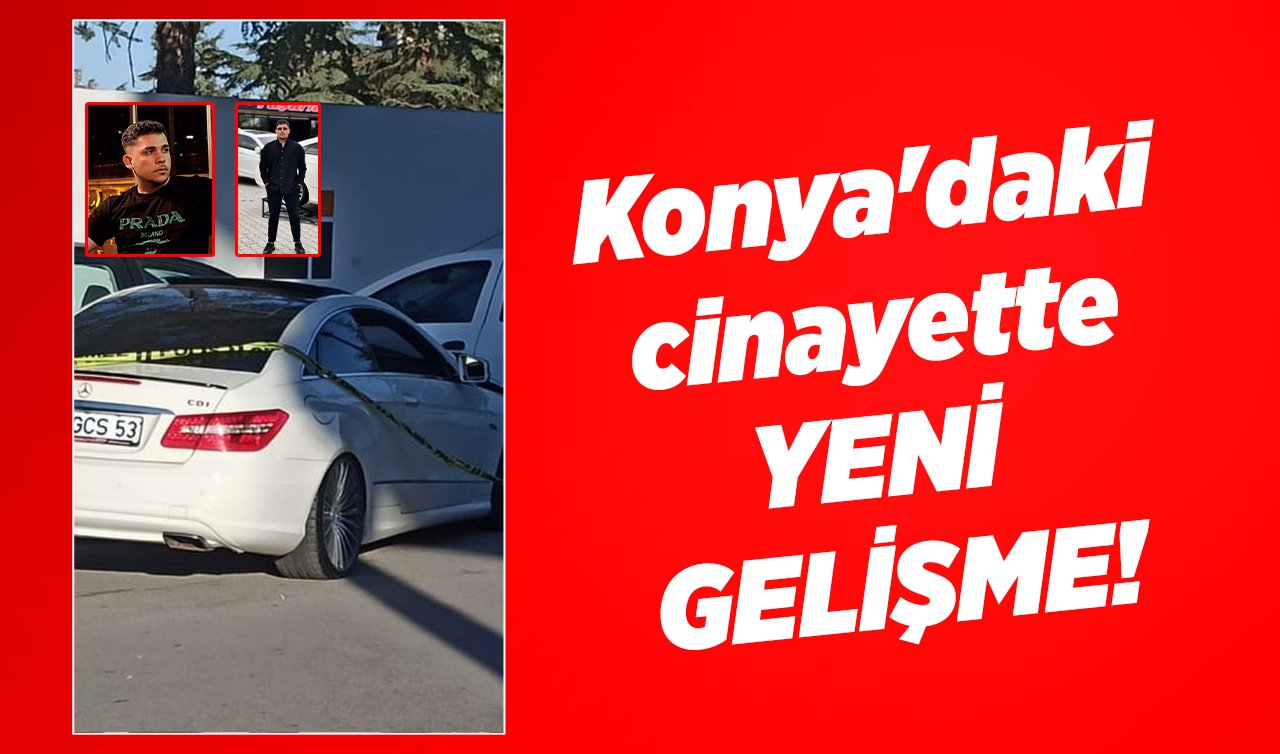 Konya’daki cinayette YENİ GELİŞME!