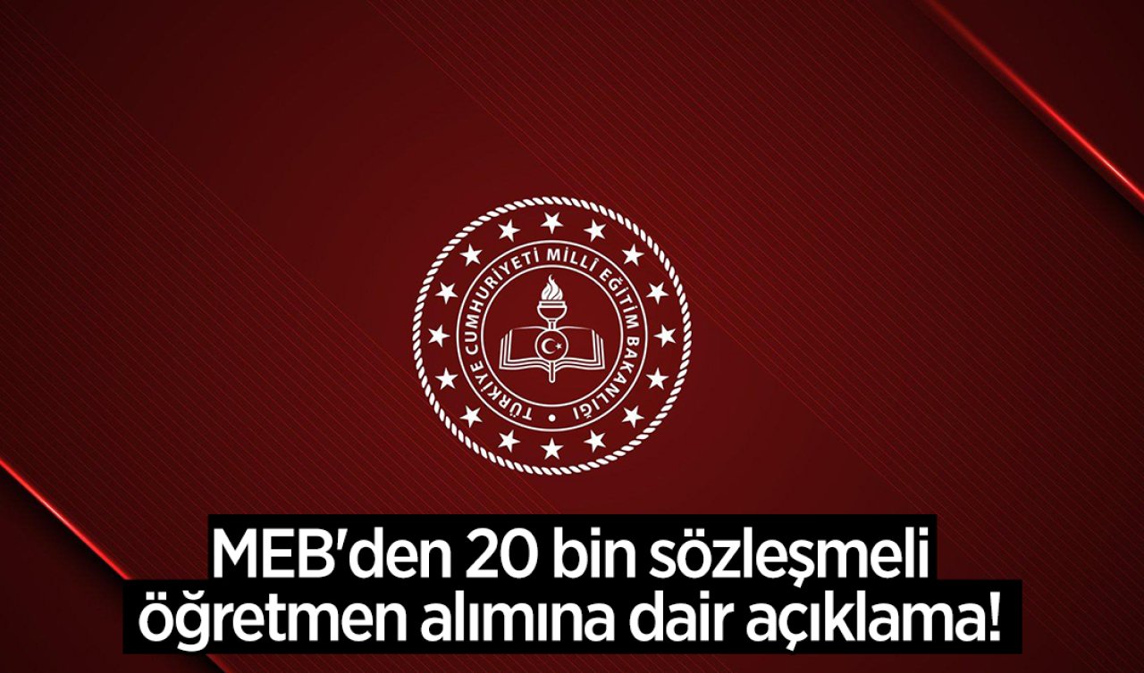 MEB’den 20 bin sözleşmeli öğretmen alımına dair açıklama! 