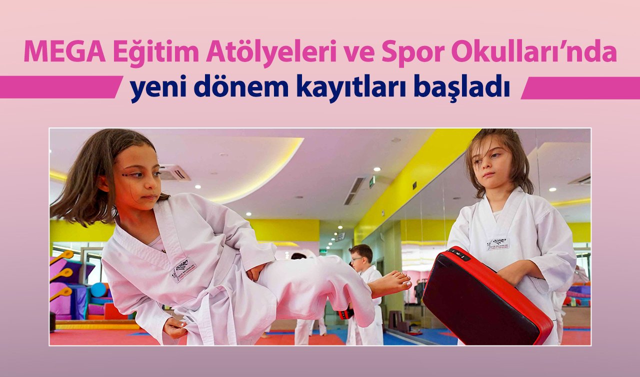 MEGA Eğitim Atölyeleri ve Spor Okulları’nda yeni dönem kayıtları başladı 