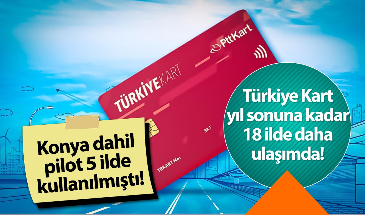 Konya dahil pilot 5 ilde kullanılmıştı! Türkiye Kart yıl sonuna kadar 18 ilde daha ulaşımda kullanılabilecek