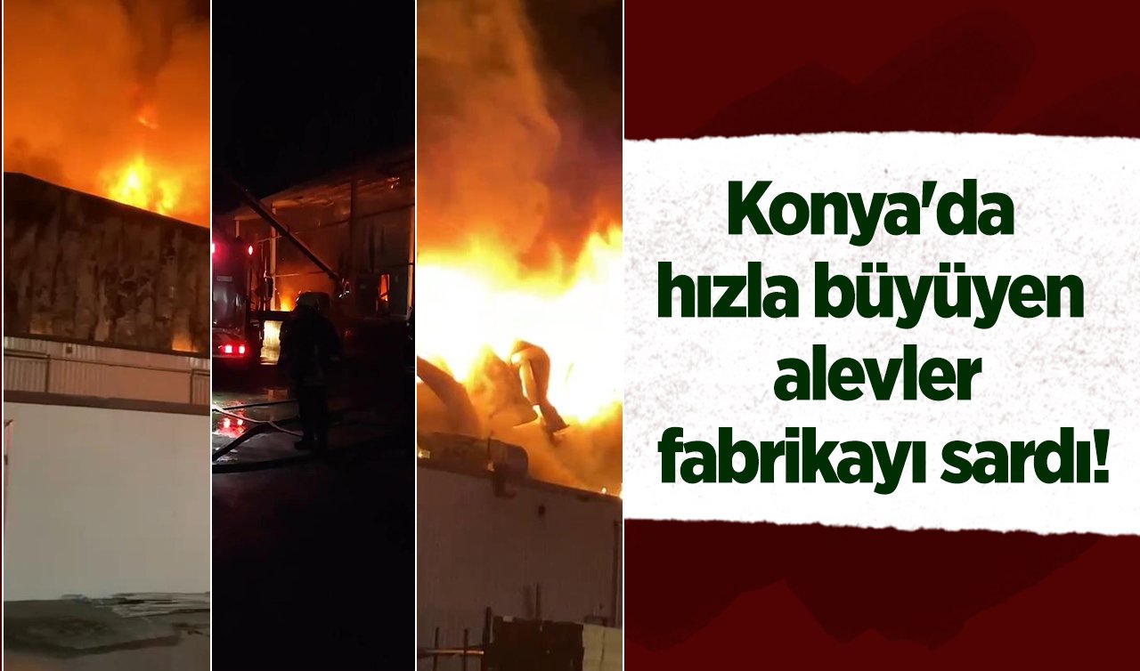 Konya’da hızla büyüyen alevler fabrikayı sardı!  Büyük bir bölümü kullanılamaz hale geldi