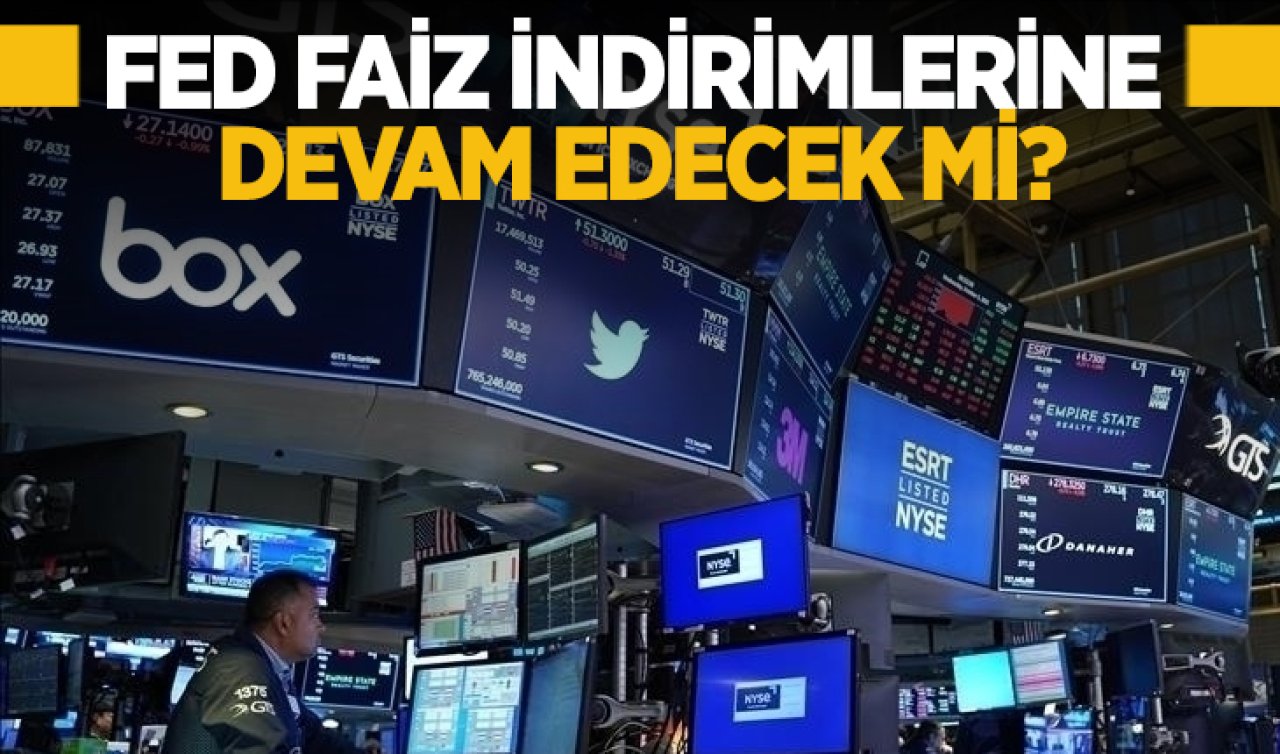 FED faiz indirimlerine devam edecek mi?