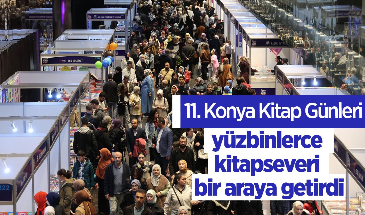 11. Konya Kitap Günleri yüzbinlerce kitapseveri bir araya getirdi