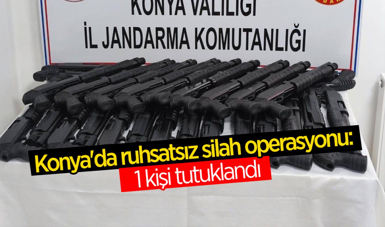 Konya’da ruhsatsız silah operasyonu: 1 kişi tutuklandı