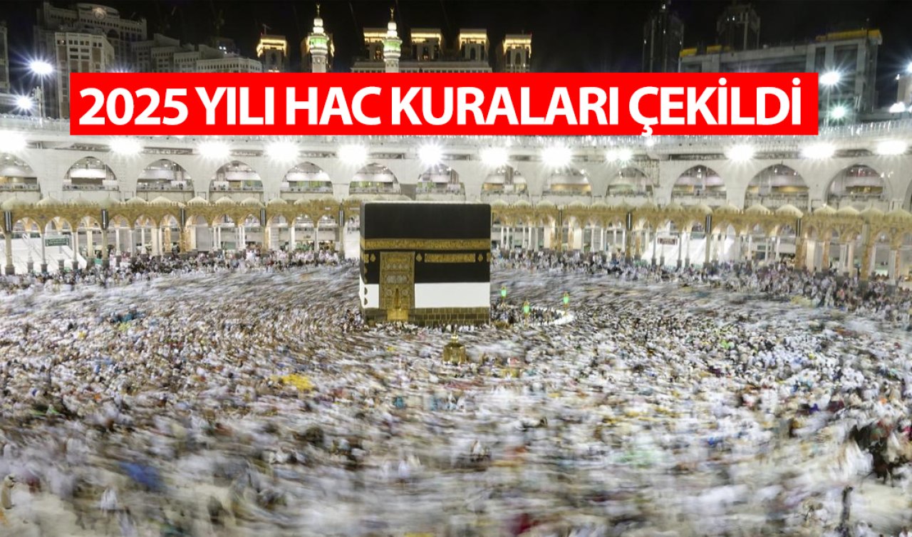 2025 yılı hac kuraları çekildi