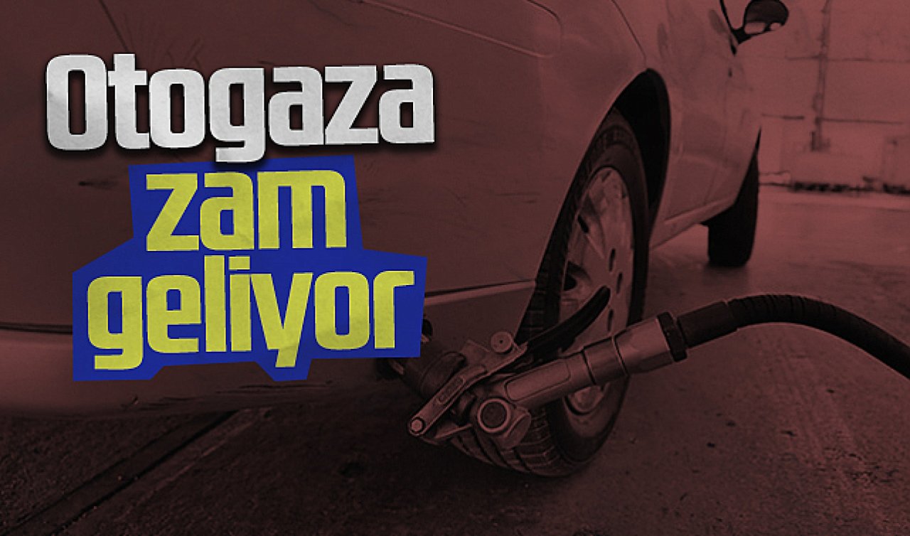 Sürücüler dikkat! Otogaza zam bekleniyor 