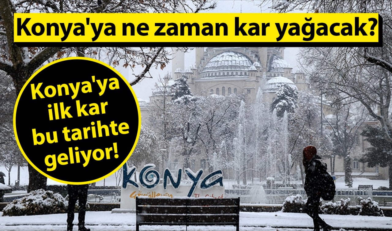 Konya’ya ilk kar bu tarihte geliyor!  