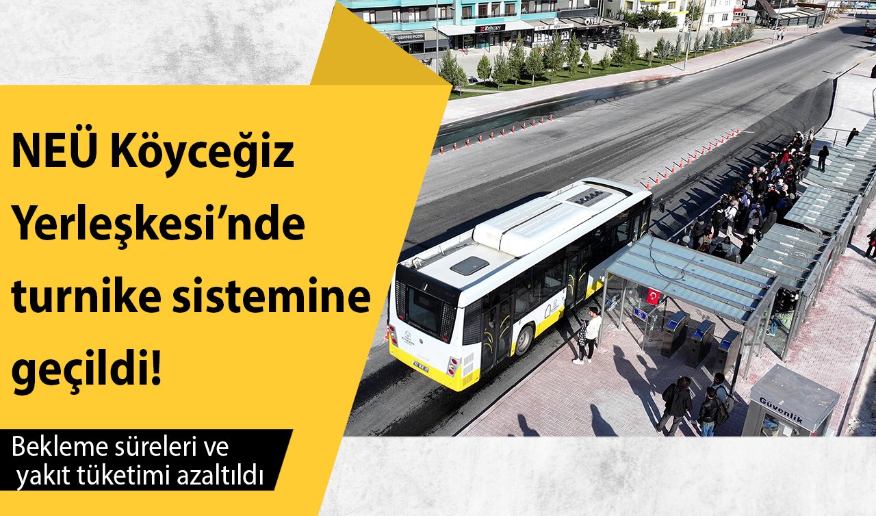 NEÜ Köyceğiz Yerleşkesi’nde turnike sistemine geçildi! Bekleme süreleri ve yakıt tüketimi azaltıldı