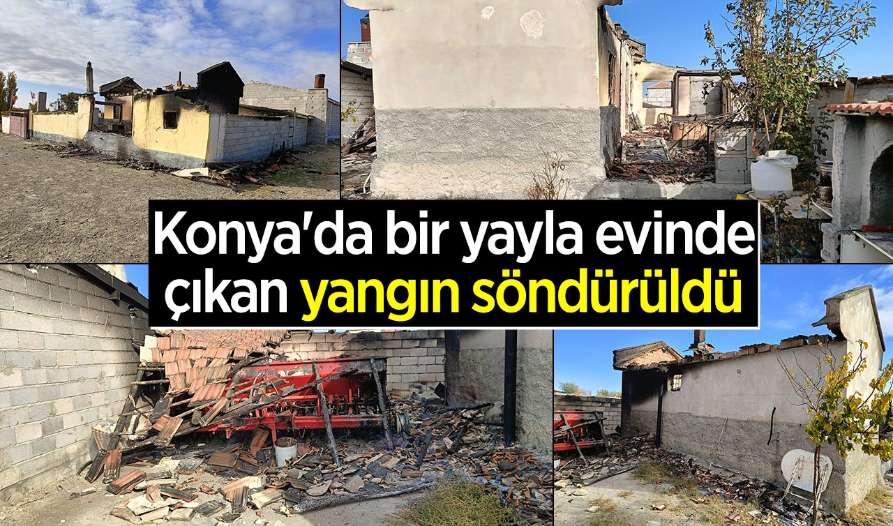 Konya’da yayla yerleşkesindeki yangın söndürüldü