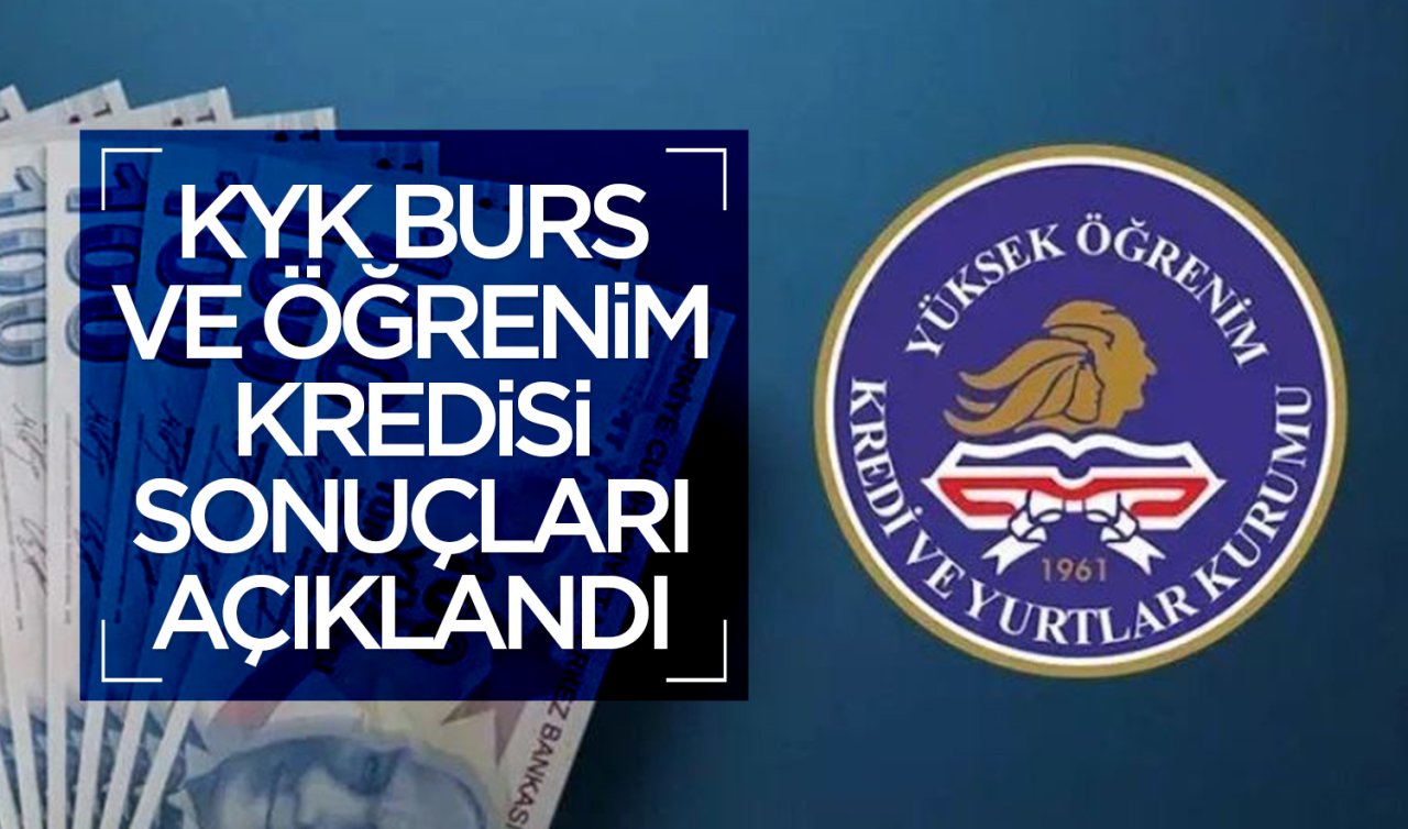 KYK burs ve öğrenim kredisi sonuçları açıklandı