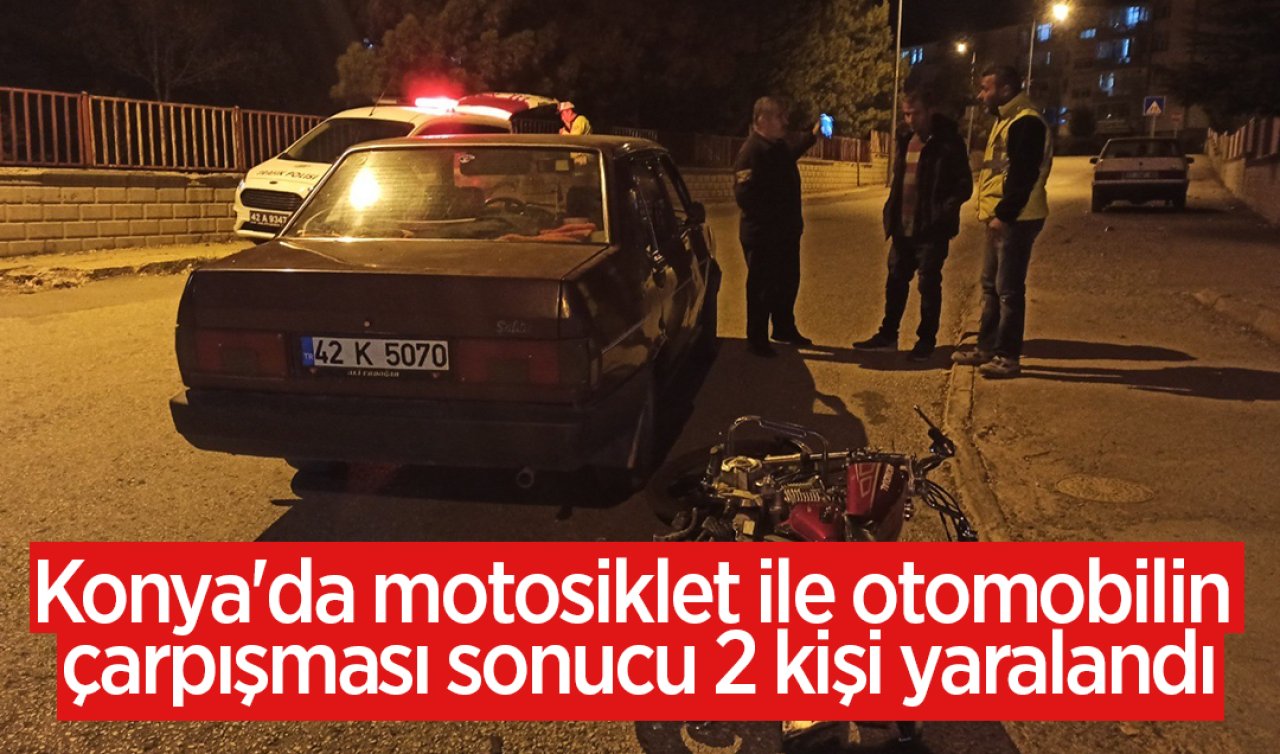 Konya’da motosiklet ile otomobilin çarpışması sonucu 2 kişi yaralandı