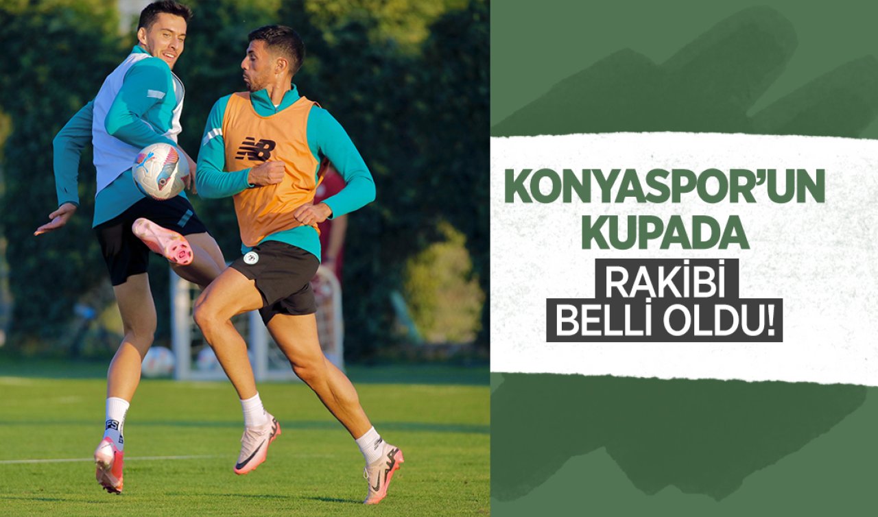 Konyaspor’un kupada rakibi belli oldu!