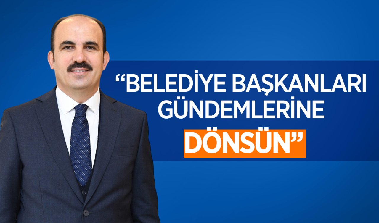  Başkan Altay: Belediye başkanları gündemlerine dönsün