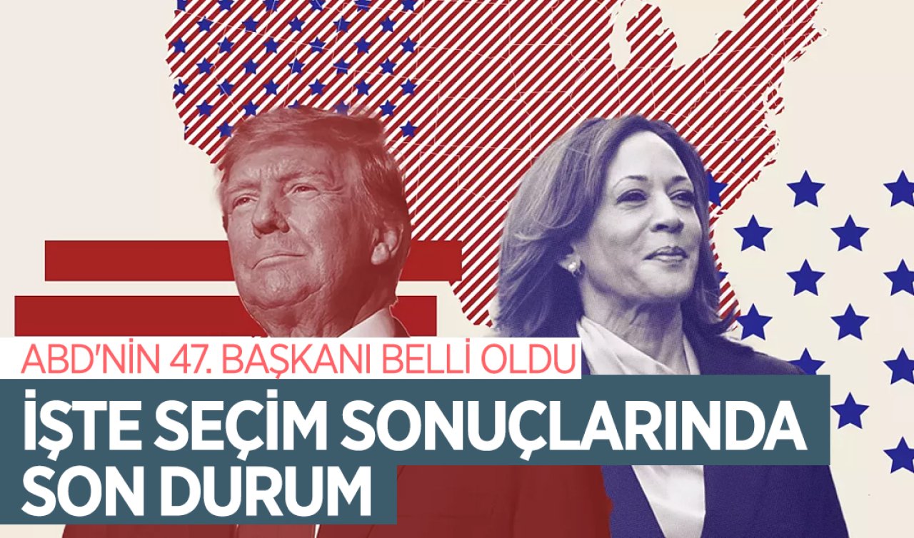  ABD’nin 47. başkanı belli oldu İşte seçim sonuçlarında son durum 