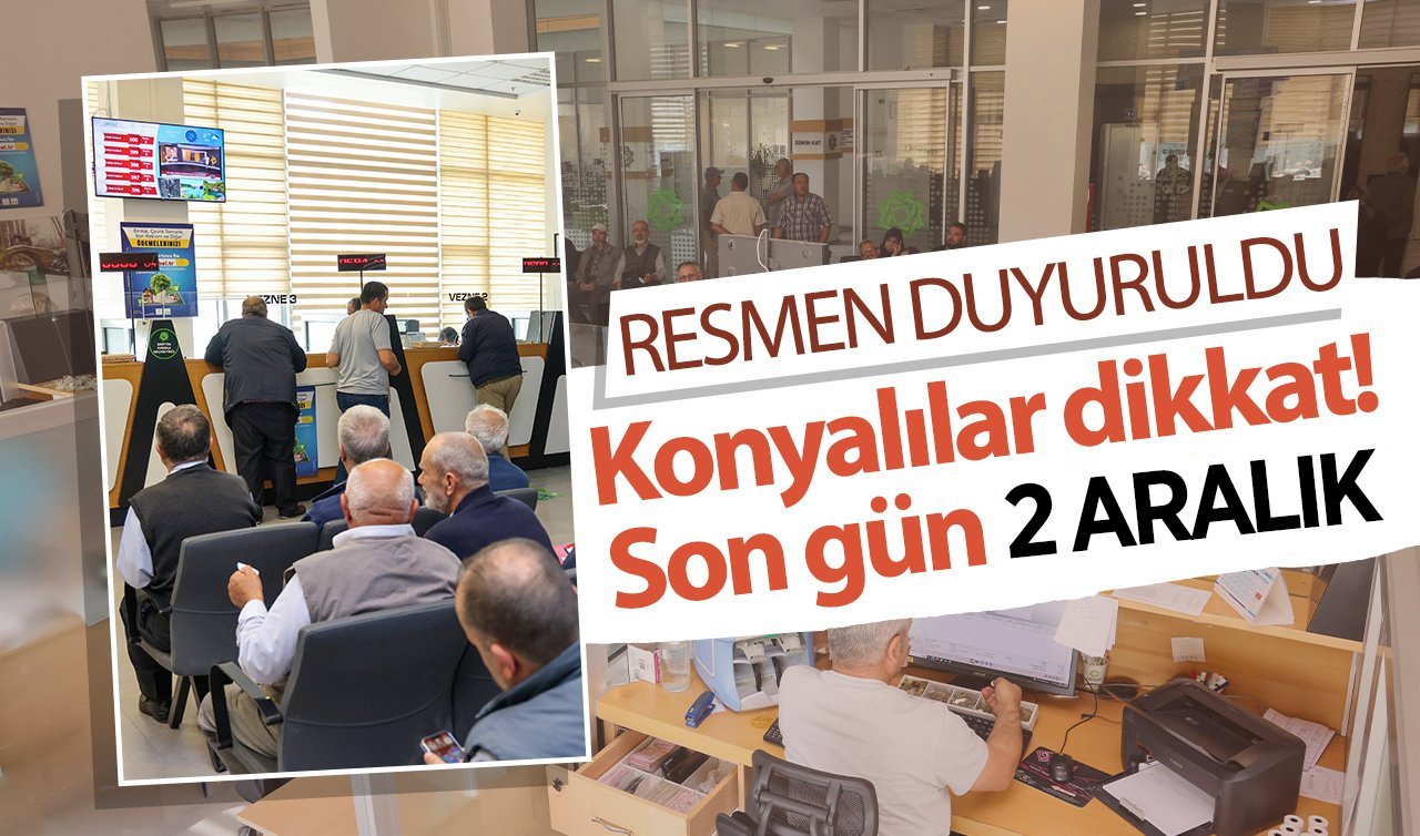 Konyalılar dikkat!  SON GÜN 2 Aralık