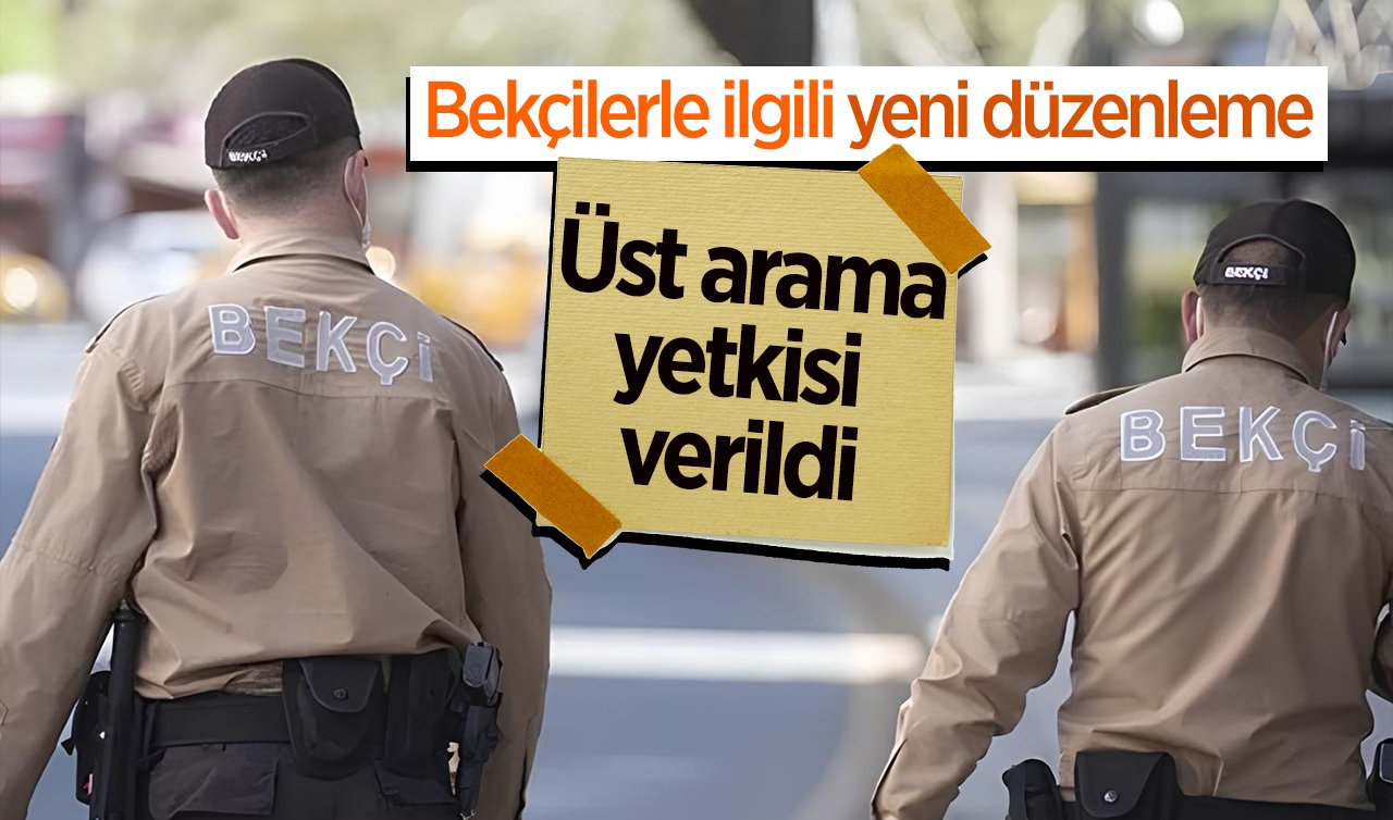 Bekçilerle ilgili yeni düzenleme: Üst arama yetkisi verildi