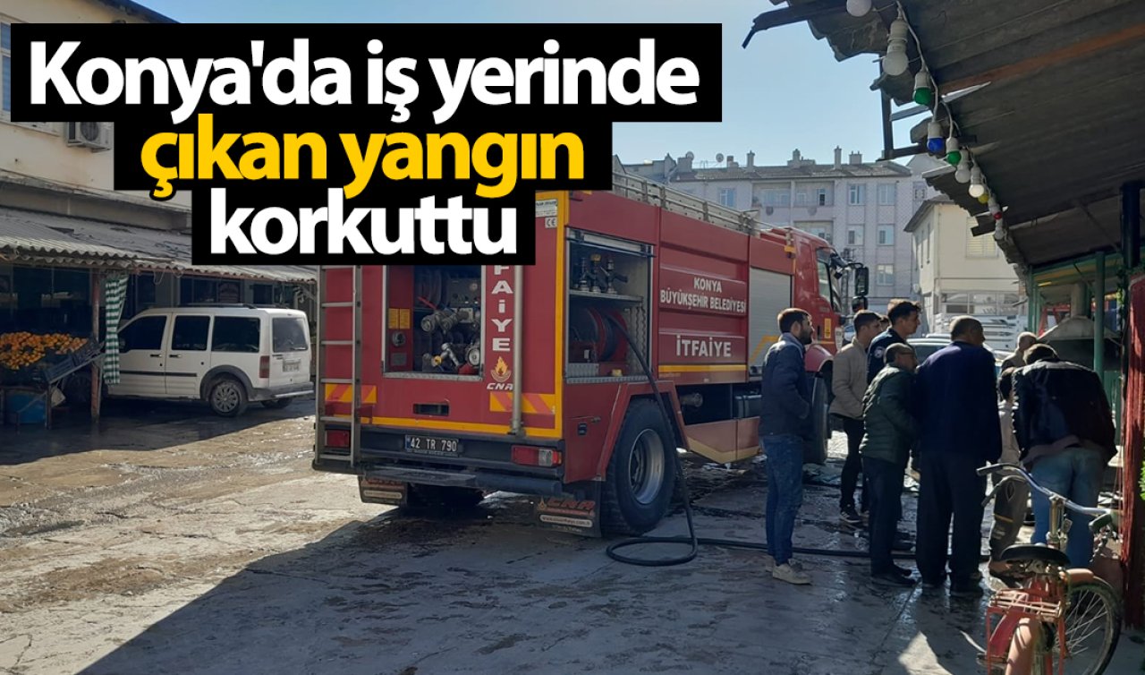 Konya’da iş yerinde çıkan yangın korkuttu