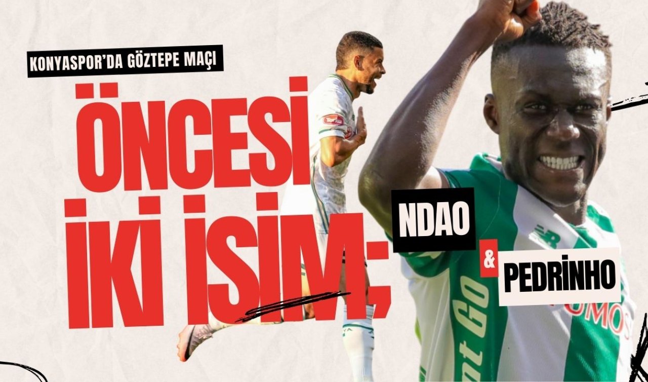 Konyaspor’da Göztepe maçı öncesi iki önemli isim: Ndao ve Pedrinho formda