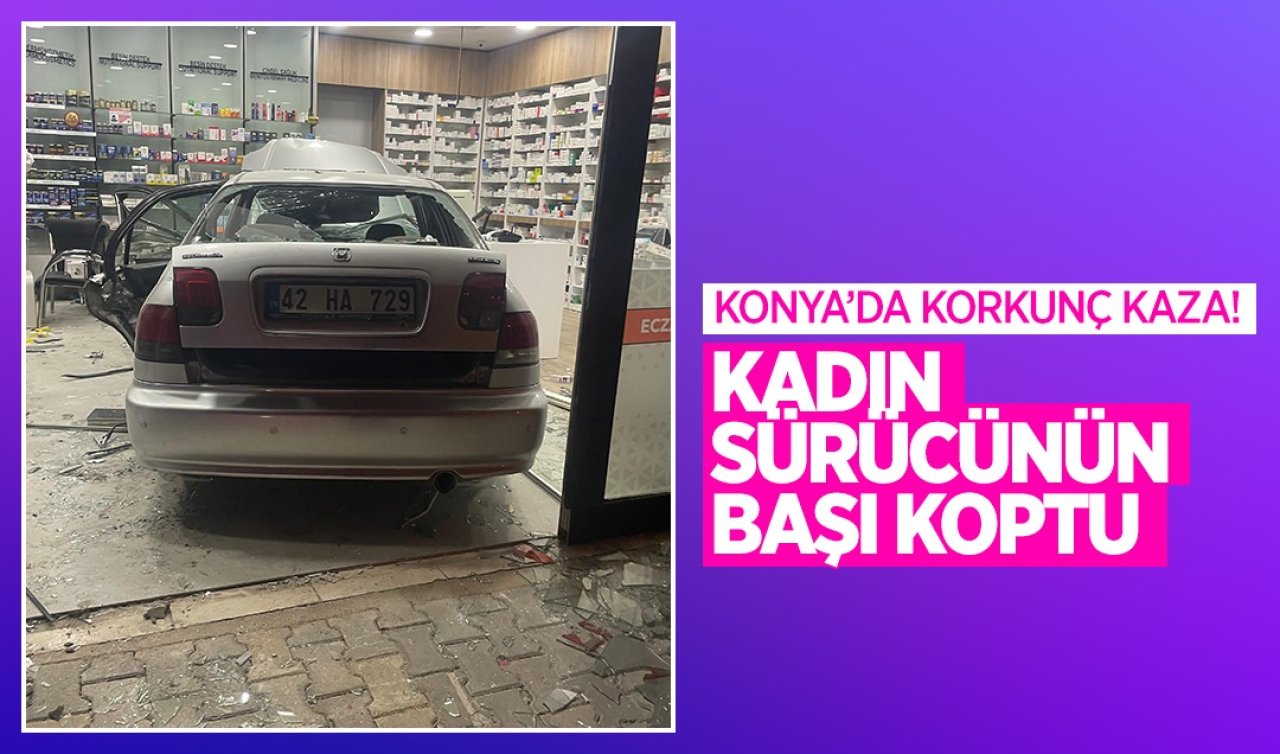 Konya’da korkunç kaza! Kadın sürücünün başı koptu 