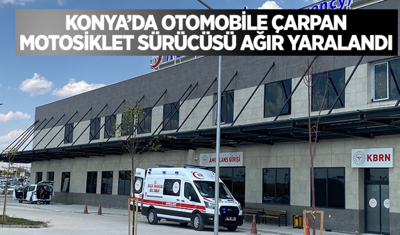 Konya’da motosiklet ile otomobil çarpıştı: 1 yaralı