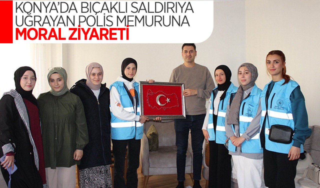 Konya’da bıçaklı saldırıya uğrayan polis memuruna moral ziyareti