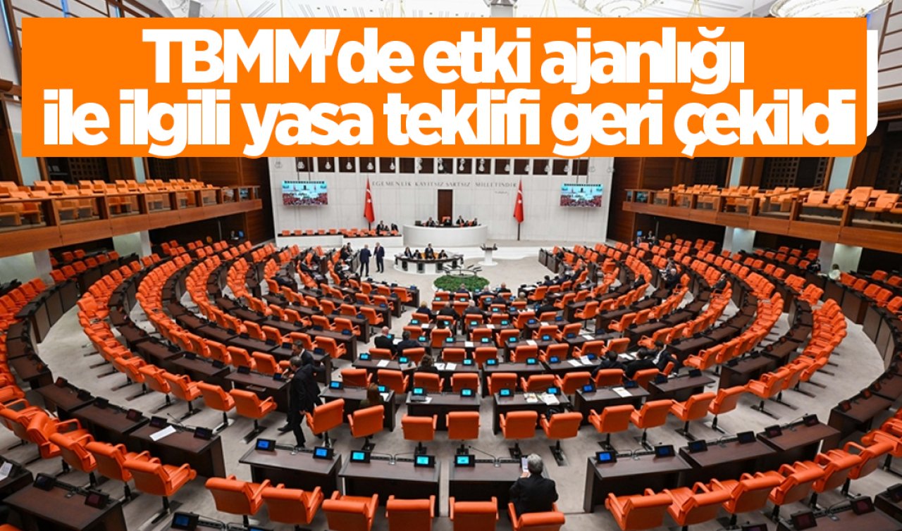 TBMM’de etki ajanlığı ile ilgili yasa teklifi geri çekildi