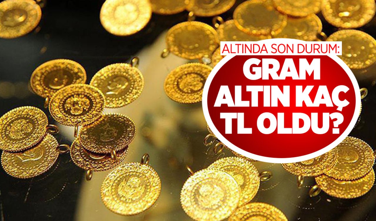  Altında son durum: Gram altın kaç TL oldu? 