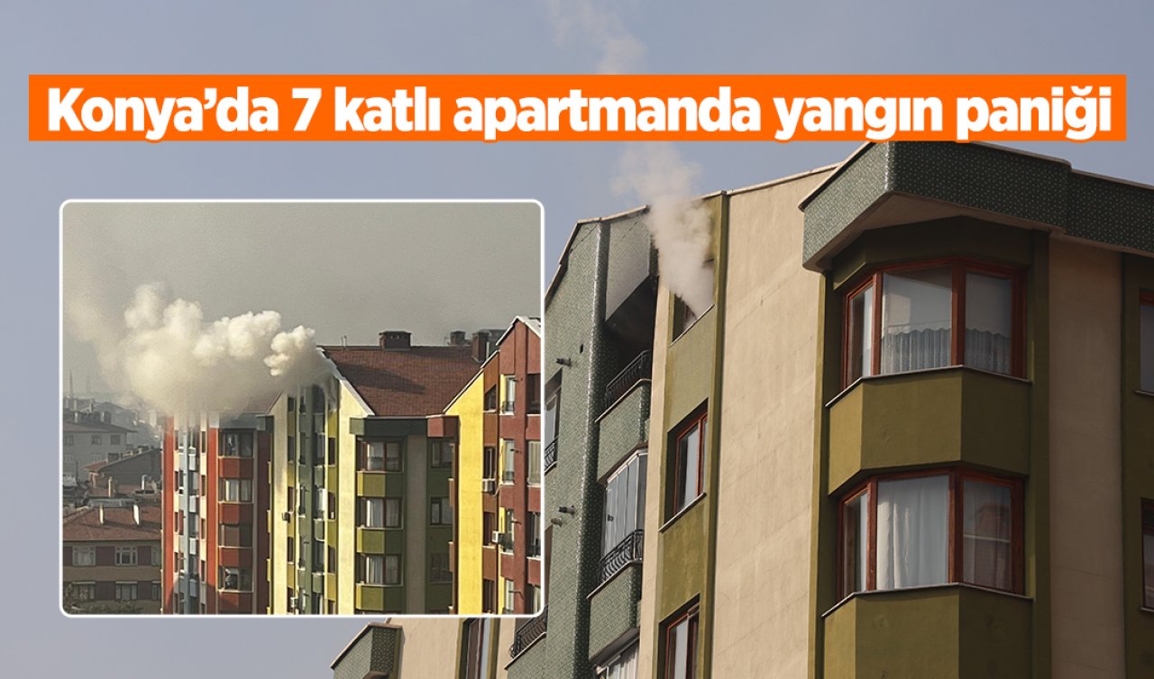 Konya’da 7 katlı apartmanda yangın paniği