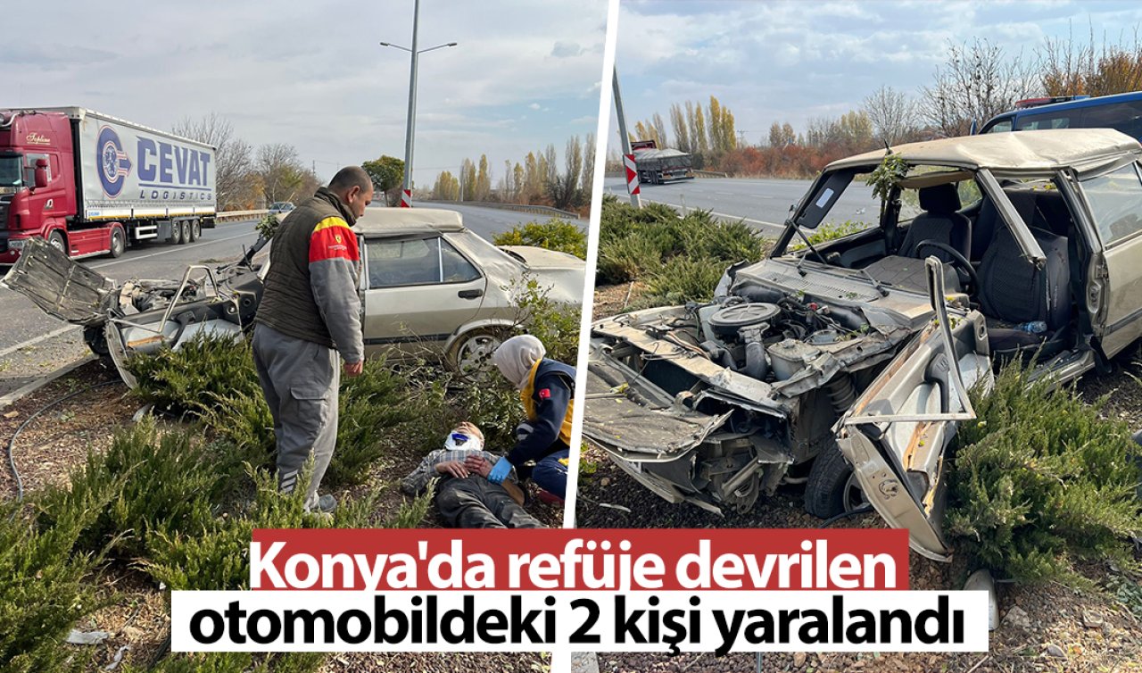 Konya’da refüje devrilen otomobildeki 2 kişi yaralandı