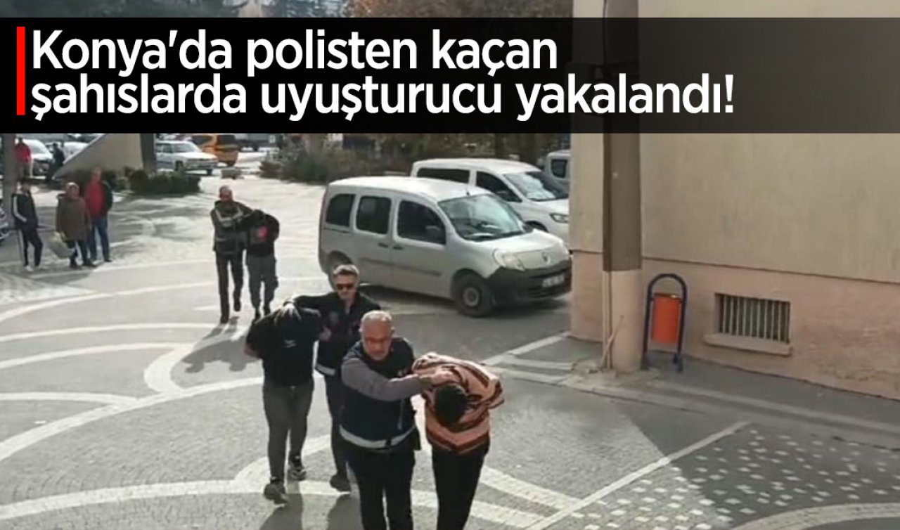 Konya’da polisten kaçan şahıslarda uyuşturucu yakalandı! 