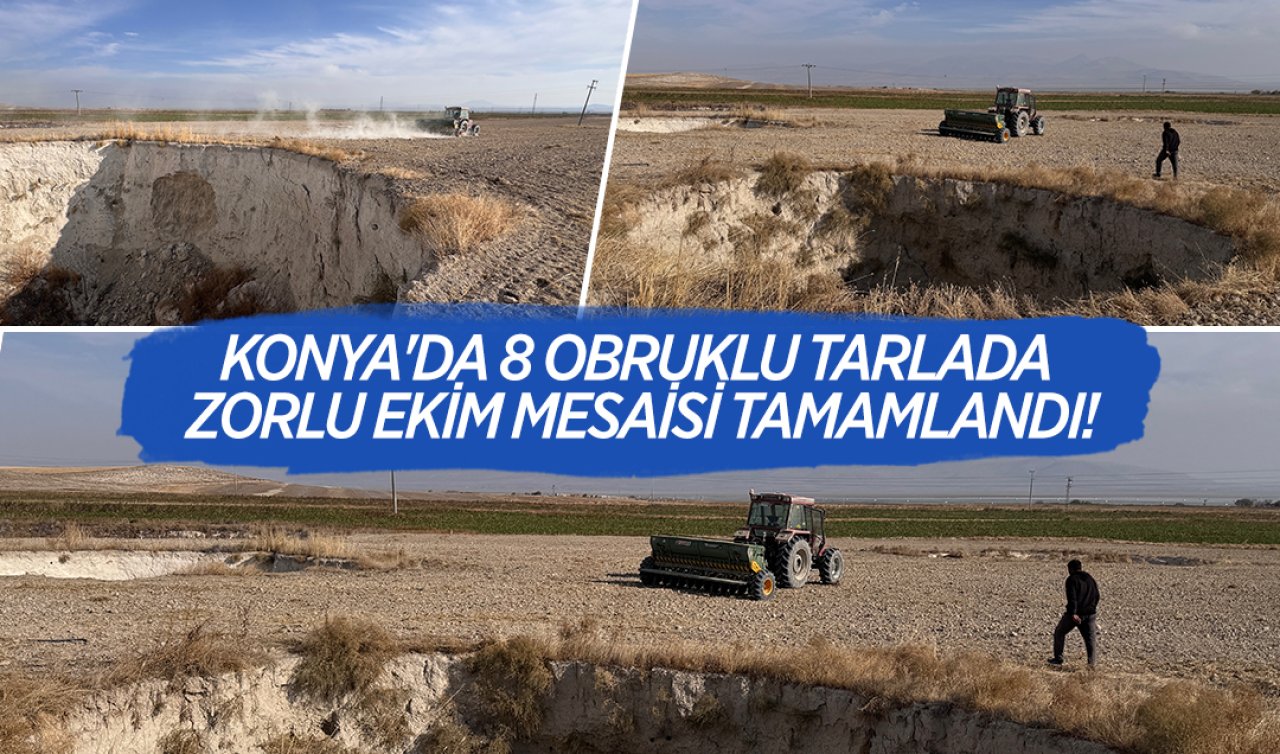 Konya’da 8 obruklu tarlada zorlu ekim mesaisi tamamlandı! 