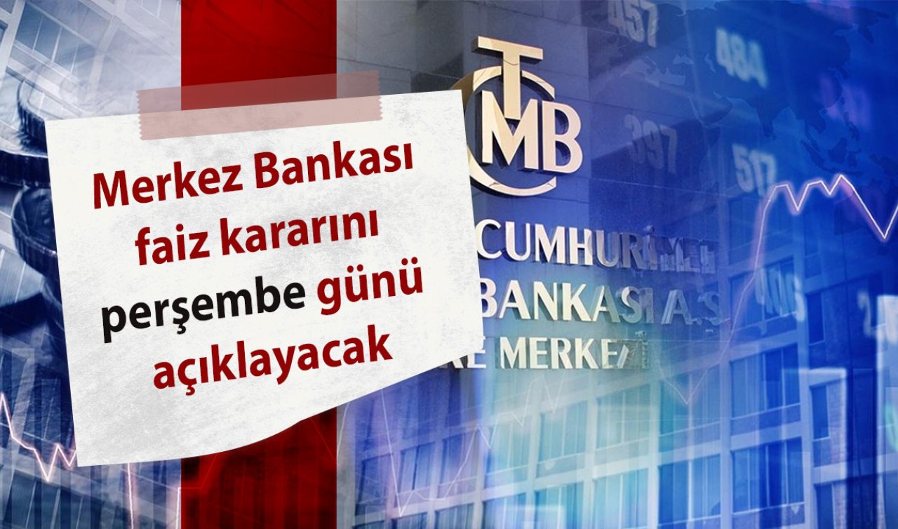  Merkez Bankası faiz kararını perşembe günü açıklayacak