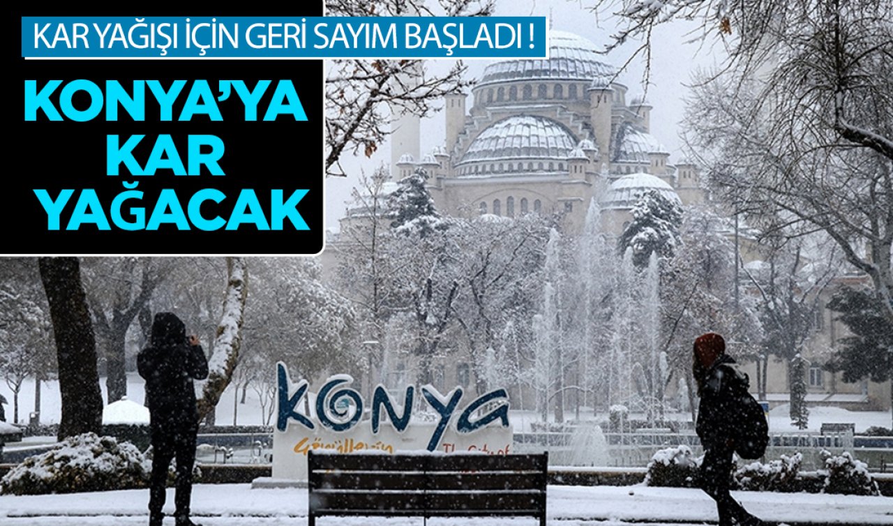 Kar yağışı için geri sayım başladı! Konya’ya kar yağacak