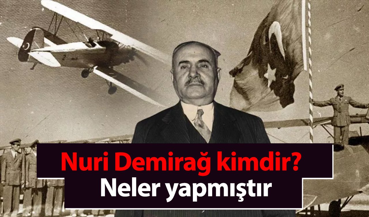 Nuri Demirağ kimdir? 