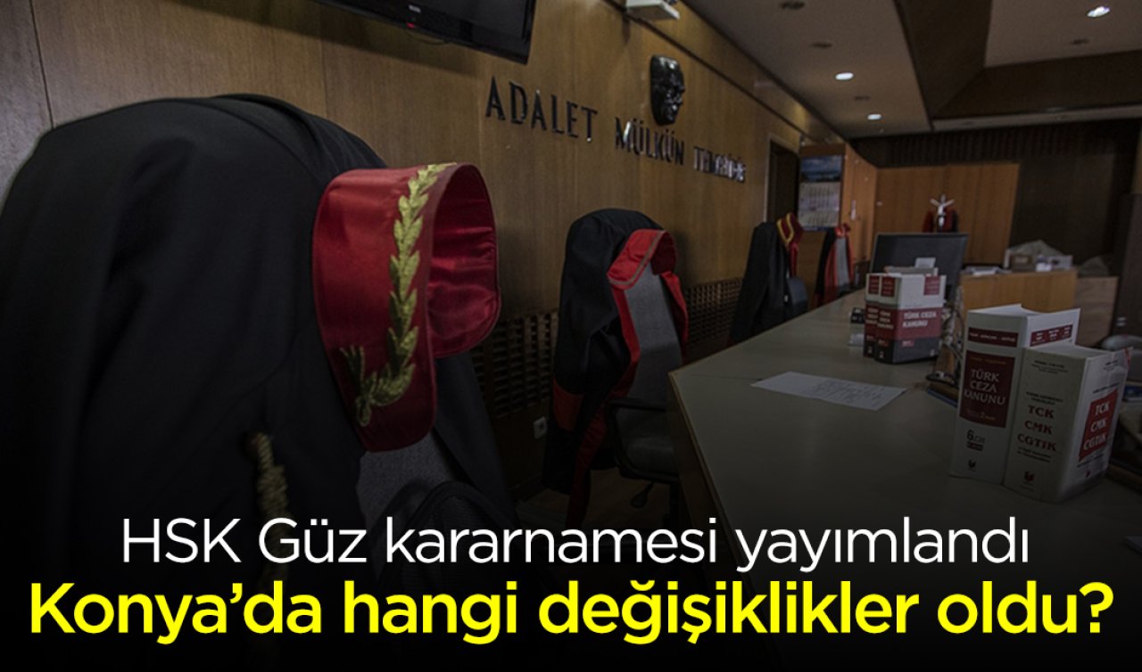 HSK Güz kararnamesi yayımlandı: Konya’da hangi değişiklikler oldu?