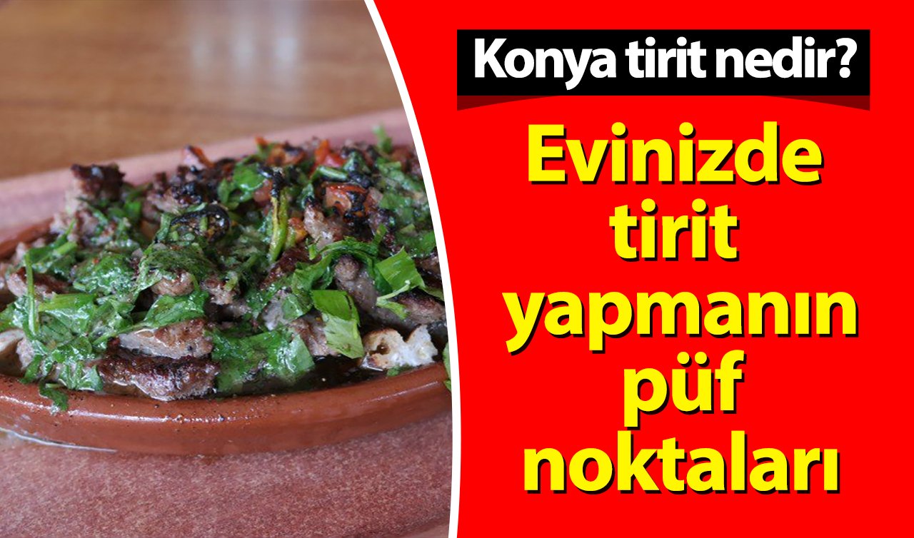  Konya tirit nedir? Tirit nasıl yapılır?