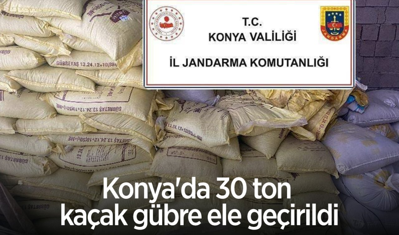 Konya’da 30 ton kaçak gübre ele geçirildi