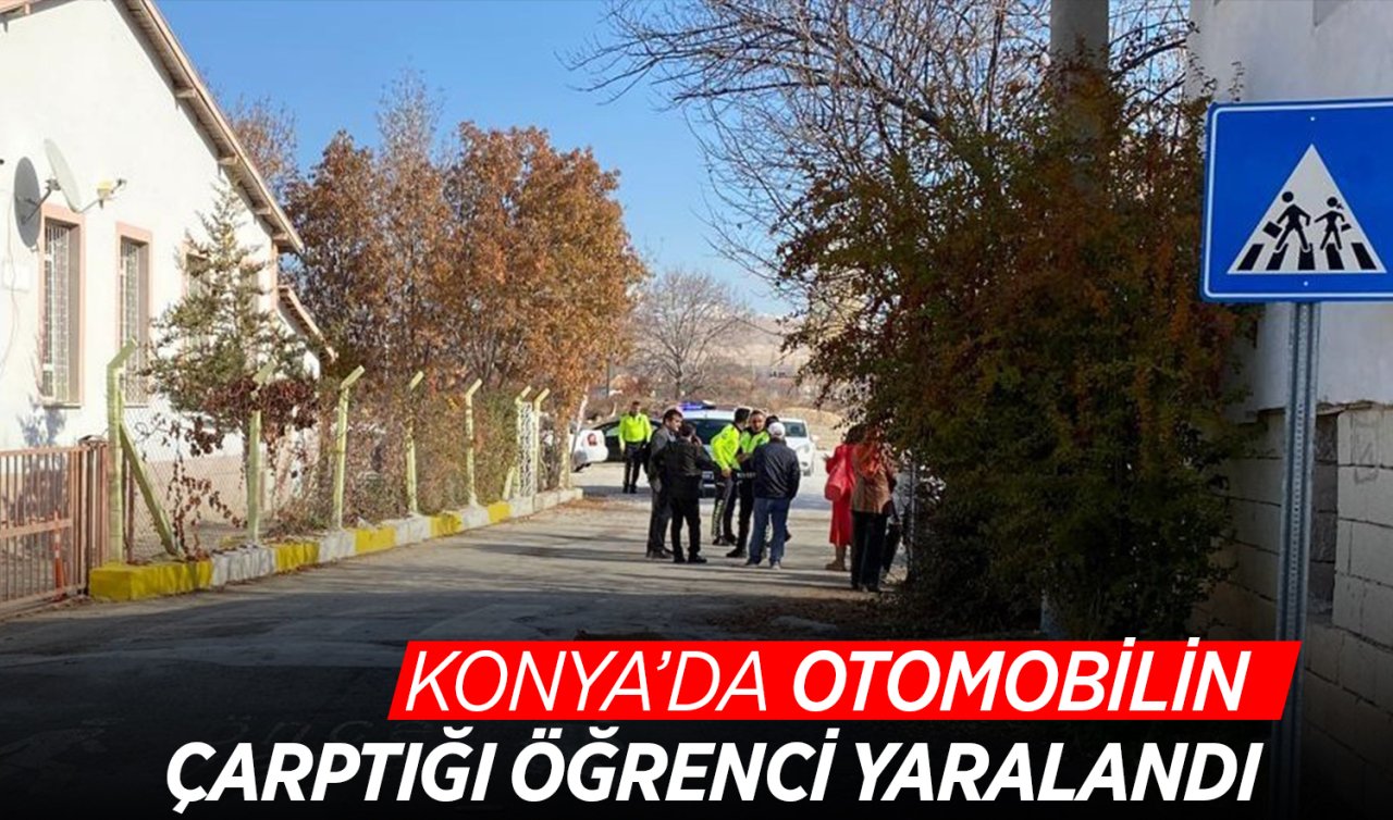 Konya’da otomobilin çarptığı öğrenci yaralandı! 