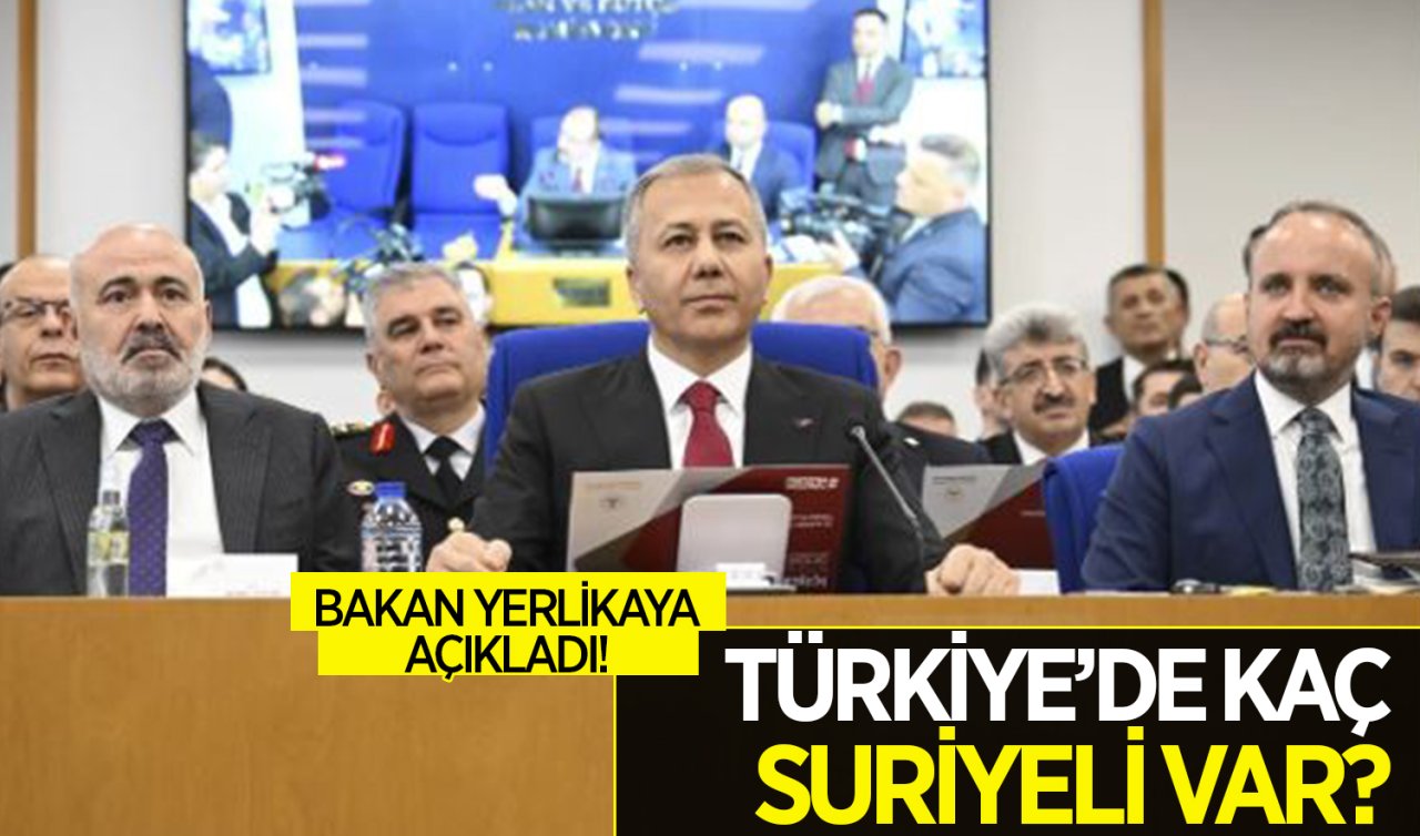 Bakan Yerlikaya Türkiye’de yaşayan Suriyeli sayısını açıkladı