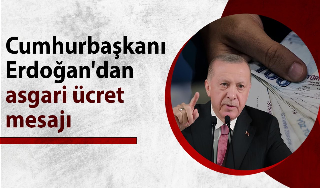  Cumhurbaşkanı Erdoğan’dan asgari ücret mesajı: Hiçbir kesimi enflasyona ezdirmeyeceğiz