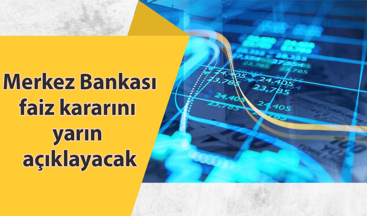  Merkez Bankası faiz kararını yarın açıklayacak