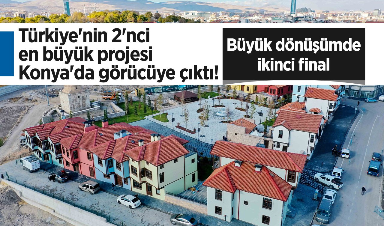 Türkiye’nin 2’nci en büyük projesi Konya’da görücüye çıktı! Büyük dönüşümde ikinci final