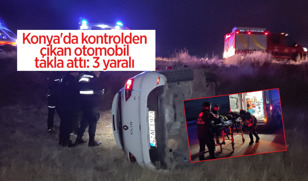 Konya’da kontrolden çıkan otomobil takla attı: 3 yaralı 