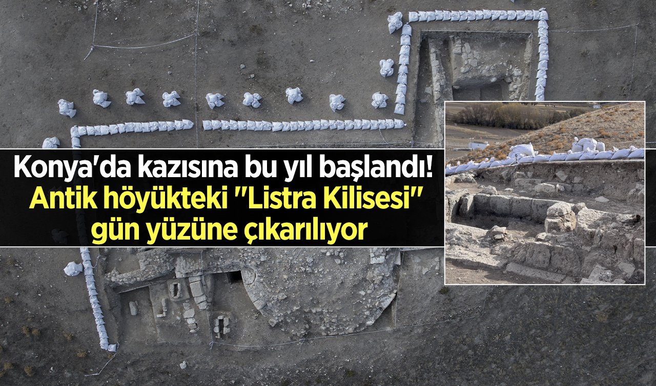 Konya’da kazısına bu yıl başlandı! Antik höyükteki “Listra Kilisesi’’ gün yüzüne çıkarılıyor: çevresinde 30 mezar yapısı bulundu!