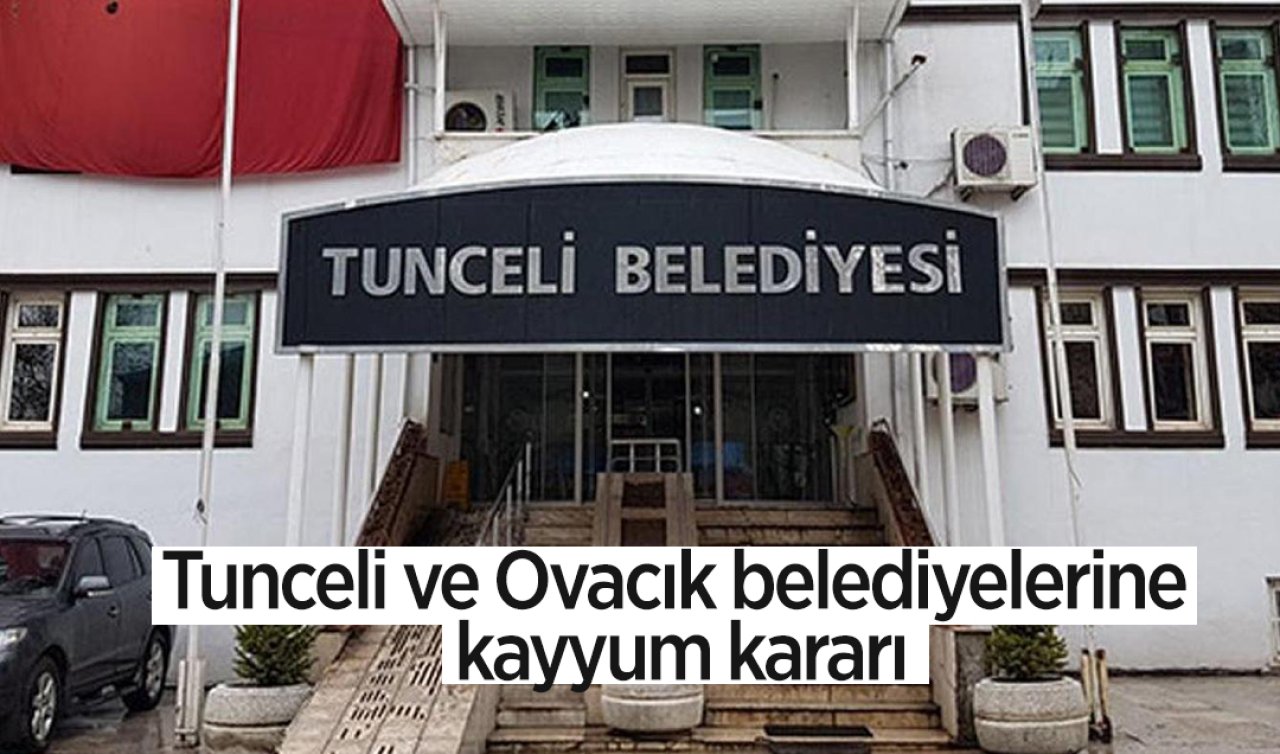 Tunceli ve Ovacık belediyelerine kayyum kararı