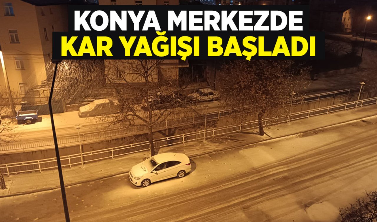 Konya merkezde kar yağışı başladı!